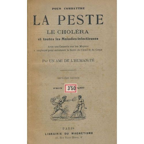 Pour Combattre La Peste, Le Choléra Et Toutes Les Maladies Infectieuses. Avec Une Causerie Sur Les Moyens À Employer Pour Entretenir La Santé De L'ame Et Du Corps Par Un Ami De L'humanité