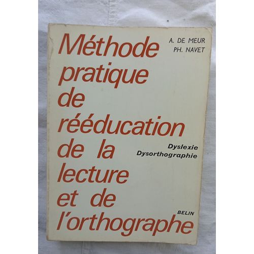 A De Meur / Ph Navet, Méthode Pratique De Rééducation De La Lecture Et De L'orthographe : Dyslexie, Dysorthographie, Belin, 1976,