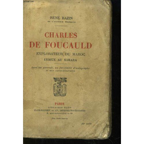 Charles De Foucauld Explorateur Du Maroc Ermite Au Sahara. Avec Un Portrait Un Fac-Similé D'autographe Et Une Carte Itinéraire