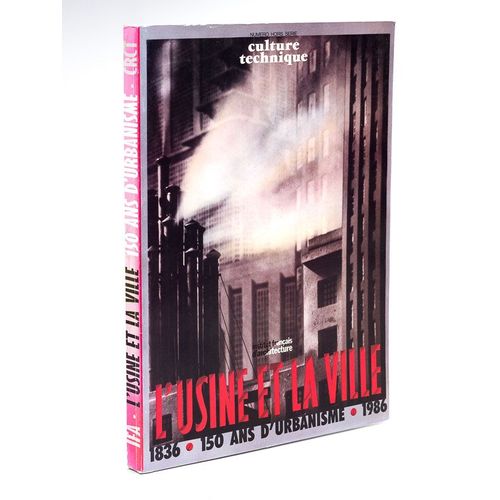 L'usine Et La Ville , 1836 - 1986 , 150 Ans D'urbanisme ( Culture Technique, Numéro Hors-Série, À L'occasion De L'exposition Tenue Du 24 Juin Au 18 O
