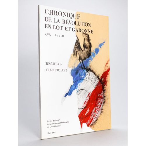 Chronique De La Révolution En Lot Et Garonne. 1788 - An Viii. Recueil D'affiches
