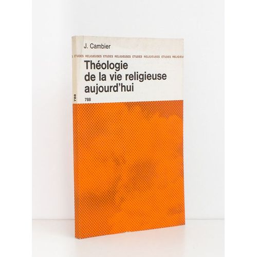 Théologie De La Vie Religieuse Aujourd'hui (Coll. Etudes Religieuses N° 788)