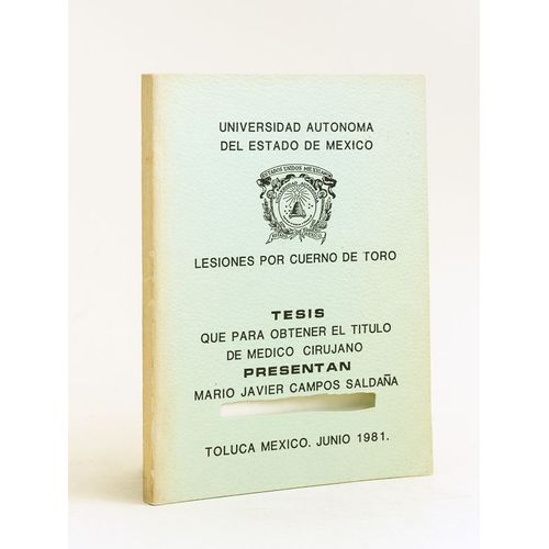 Lesiones Por Cuerno De Toro. Tesis Que Para Obtener El Titulo De Medico Cirujano. Universidad Autonoma Del Estado De Mexico. Toluca, Mexico, Junio 19