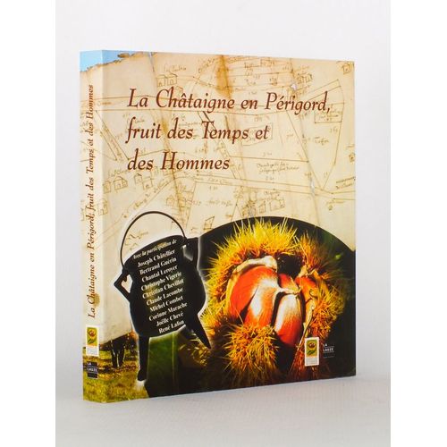 La Châtaigne En Périgord, Fruit Des Temps Et Des Hommes