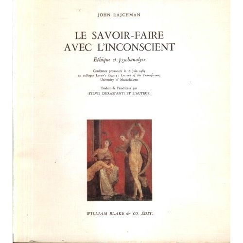 Le Savoir-Faire Avec L'inconscient - Éthique Et Psychanalyse, Conférence Prononcée Le 16 Juin 1985 Au Colloque Lacan's Legacy, Lessons Of The Transference, University Of Massachusetts