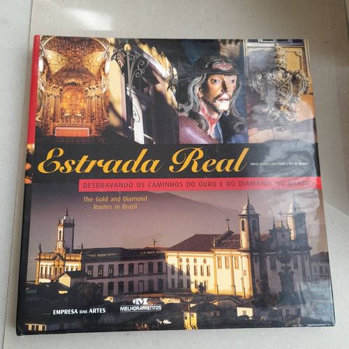 Estrada Real. Desbravando Os Caminhos Do Ouro E Do Diamante No Brasil