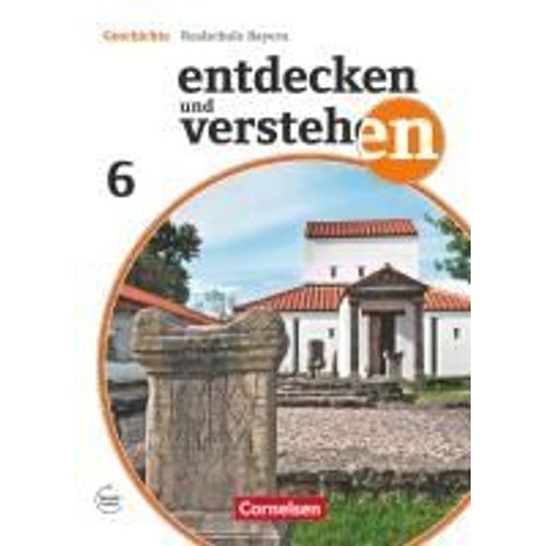 Entdecken Und Verstehen 6. Jahrgangsstufe - Für Die Sechsstufige Realschule In Bayern - Neubearbeitung - Von Den Anfängen Der Geschichte Bis Zum Frühmittelalter