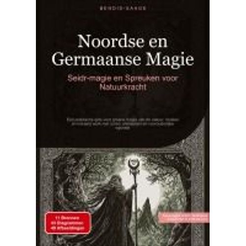 Noordse En Germaanse Magie: Seidr-Magie En Spreuken Voor Natuurkracht