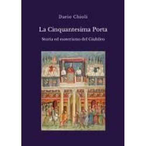 La Cinquantesima Porta. Storia Ed Esoterismo Del Giubileo