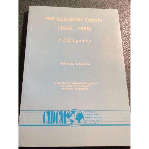 The Lebanon Crisis 1975-1985 A Bibliography Georges T.Labaki 