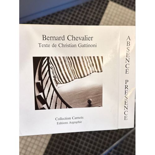 Bernard Chevalier. Texte De Christian Gattinoni, Absence/ Présence, Collection Carnets, Argraphie, 1987