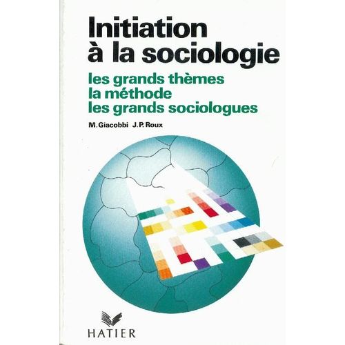 Initiation À La Sociologie - Les Grands Thèmes, La Méthode, Les Grands Sociologues