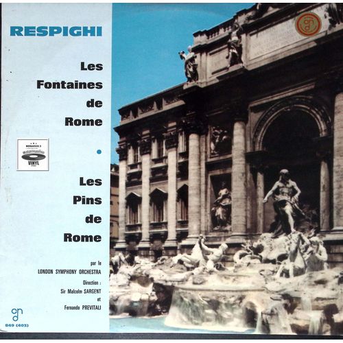 Sir Malcolm Sargent Fernando Previtali - Les Fontaines De Rome - Les Pins De Rome - Respighi