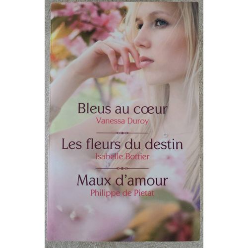 Bleus Au C?ur - Les Fleurs Du Destin - Maux D'amour.