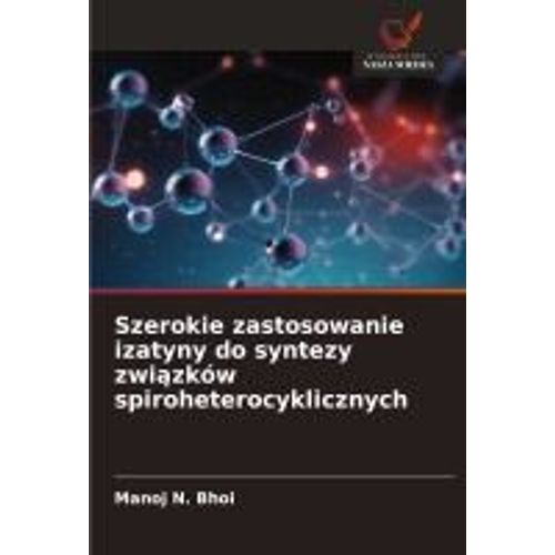 Szerokie Zastosowanie Izatyny Do Syntezy Zwi¿Zków Spiroheterocyklicznych