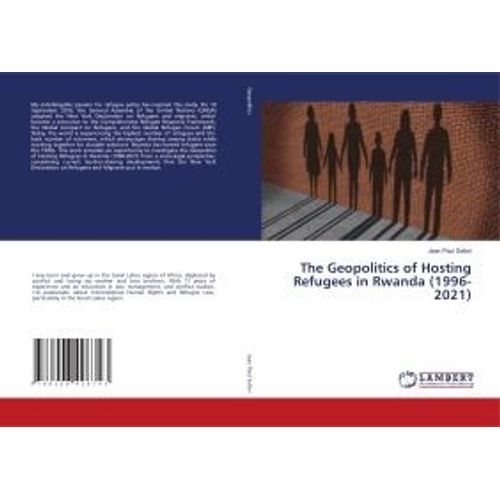 The Geopolitics Of Hosting Refugees In Rwanda (1996-2021)