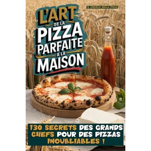 L'art De La Pizza Parfaite À La Maison