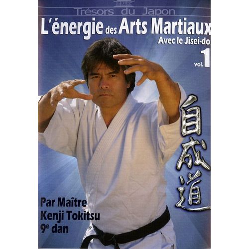 L'énergie Des Arts Martiaux Avec Le Jisei Do - Vol. 1