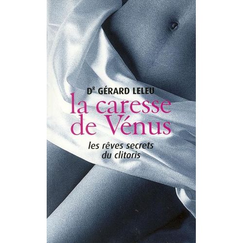 La Caresse De Vénus (Les Rêves Secrets Du Clitoris)