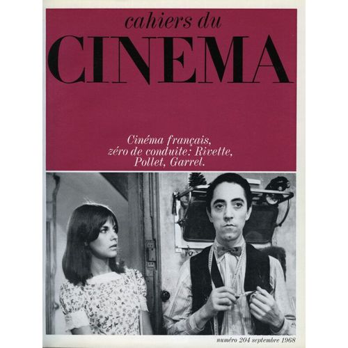 Les Cahiers Du Cinéma N° 204 _ Septembre 1968 _ Cinéma Français, Zéro De Conduite : Jacques Rivette, Jean-Daniel Pollet, Philippe Garrel