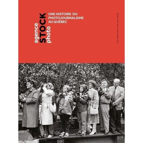 Agence Stock Photo - Une Histoire Du Photojournalisme Au Québec