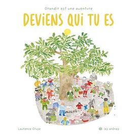 Deviens Qui Tu Es - Grandir Est Une Aventure