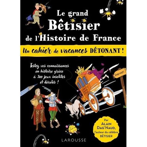 Le Grand Bêtisier De L'histoire De France - Un Cahier De Vacances Détonant !