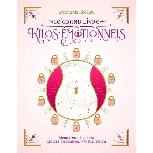 Le Grand Livre Des Kilos Émotionnels - Mémoire Cellulaire, Lectures Méditatives, Visualisation