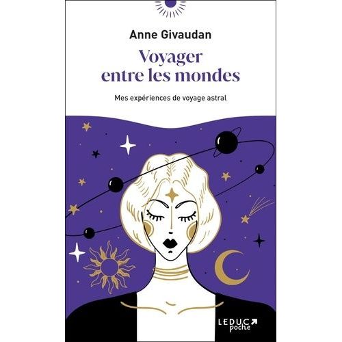Voyager Entre Les Mondes - Mes Expériences De Voyage Astral