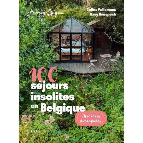 100 Séjours Insolites En Belgique - Avec Idées D'escapades