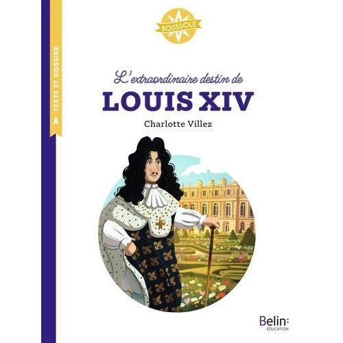 L'extraordinaire Destin De Louis Xiv