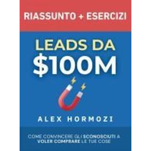 Leads Da $100m Riassunto E Manuale Degli Esercizi
