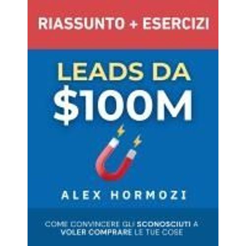 Leads Da $100m Riassunto E Manuale Degli Esercizi