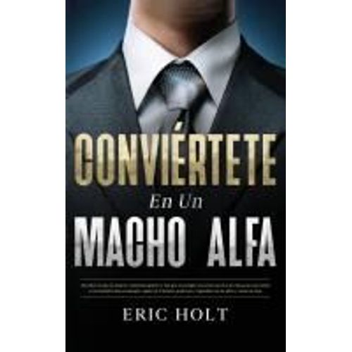 Conviértete En Un Macho Alfa