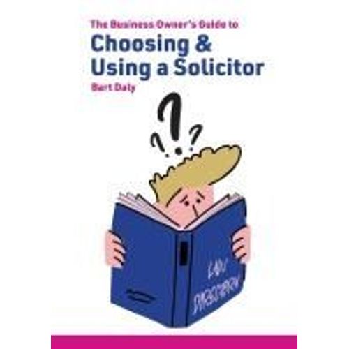 The Business Owner's Guide To Choosing & Using A Solicitor