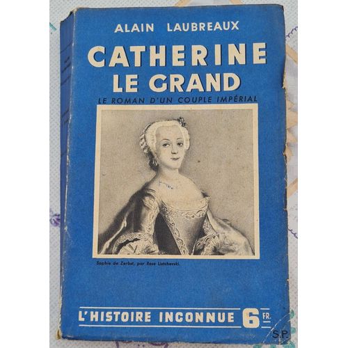 Livre Catherine Le Grand - Alain Laubreaux - Histoire Inconnue - Éditions Nationales - 1936