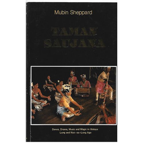Taman Saujana-Dance, Drama, Music And Magic In Malaya Long And Not-Long Ago