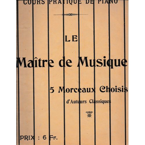 Le Maître De Musique. Cours Pratique De Piano, 5 Morceaux Choisis , Publié Sous La Direction De Madame Emmeline Raymond, Avec Le Concours De Mademoiselle Charpentier. 2 Eme Année N°1