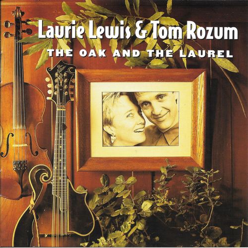 Laurie Lewis & Tom Rozum - The Oak And The Laurel