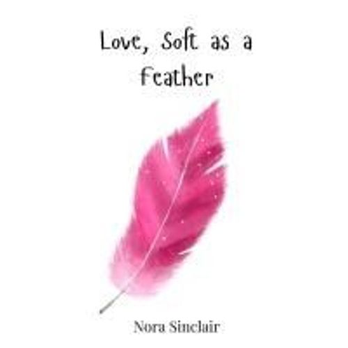 Love, Soft As A Feather