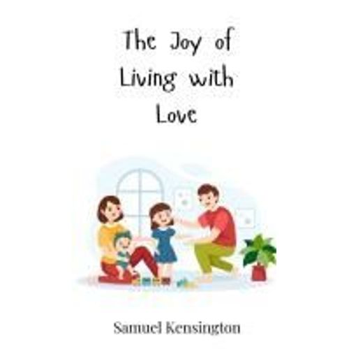 The Joy Of Living With Love