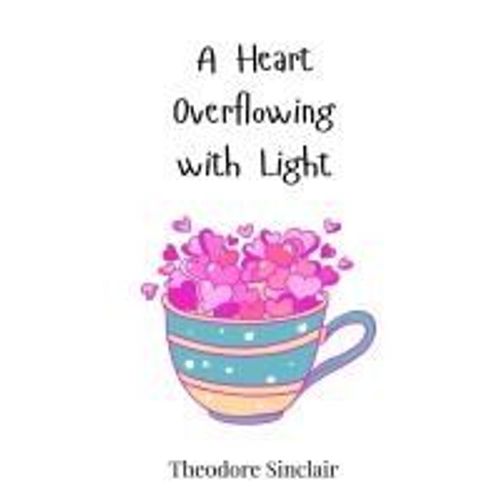 A Heart Overflowing With Light