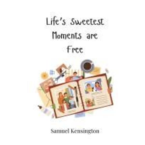 Life's Sweetest Moments Are Free