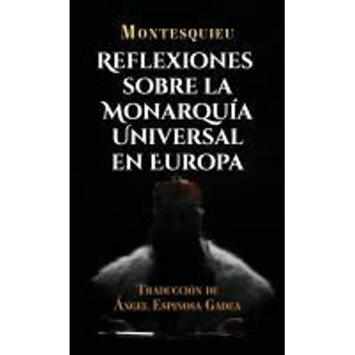 Reflexiones Sobre La Monarquía Universal En Europa