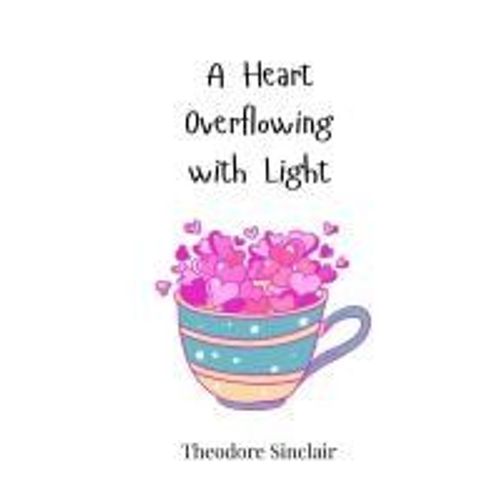 A Heart Overflowing With Light