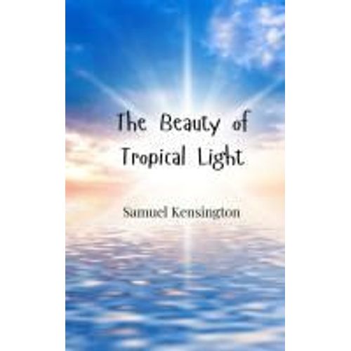 The Beauty Of Tropical Light