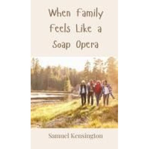 When Family Feels Like A Soap Opera