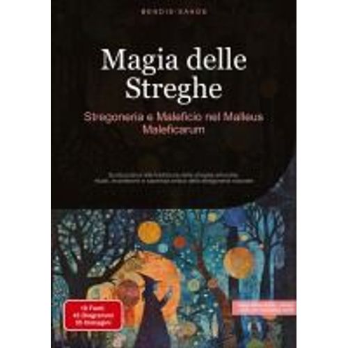 Magia Delle Streghe: Stregoneria E Maleficio Nel Malleus Maleficarum