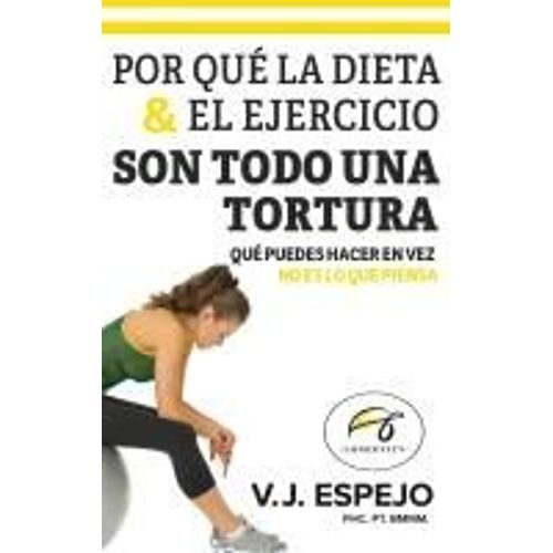 Por Qué La Dieta & El Ejercicio Son Todo Una Tortura