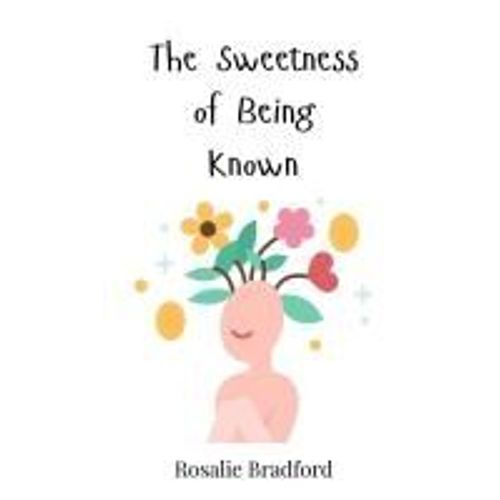The Sweetness Of Being Known